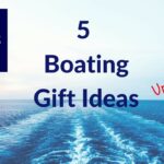 Ahoy! Discover Unique Boat Gift Ideas for Every Captain’s Delight