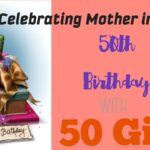 Milestone Magic: Unforgettable 50th Birthday Gift Ideas for Mom